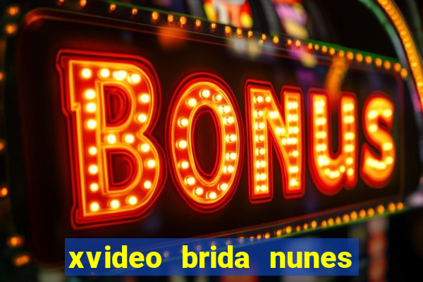 xvideo brida nunes e kid